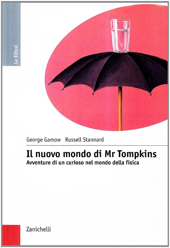 Il nuovo mondo di mr. Tompkins. Avventure di un curioso nel mondo della fisica Il nuovo mondo di mr. Tompkins. Avventure di un curioso nel mondo della fisica