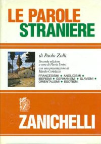 Le parole straniere. Francesismi, anglicismi, iberismi, germanismi, slavismi, orientalismi, esotismi