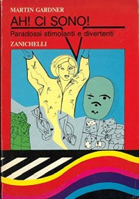 Ah! Ci sono! Paradossi stimolanti e divertenti
