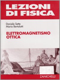 Lezioni di fisica. Vol. 2: Elettromagnetismo, ottica