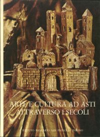 Arte e Cultura ad Asti Attraverso i Secoli