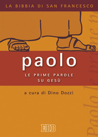 Paolo. Le prime parole su Gesù. Paolo. Le prime parole su Gesù.