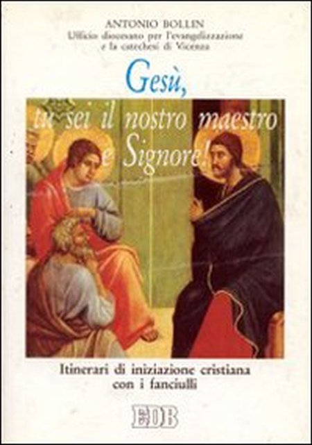 Gesù, tu sei il nostro maestro e Signore! Itinerari di iniziazione cristiana con i fanciulli Gesù, tu sei il nostro maestro e Signore! Itinerari di iniziazione cristiana con i fanciulli