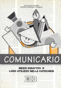 Comunicario. Mezzi didattici e loro utilizzo nella catechesi Comunicario. Mezzi didattici e loro utilizzo nella catechesi