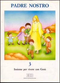 Padre nostro. Il mio cammino di fede. Quaderno Padre nostro. Il mio cammino di fede. Quaderno