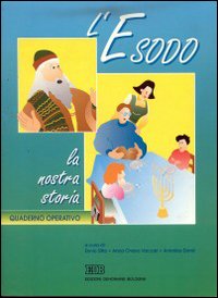 L'esodo: la nostra storia. Quaderno operativo L'esodo: la nostra storia. Quaderno operativo