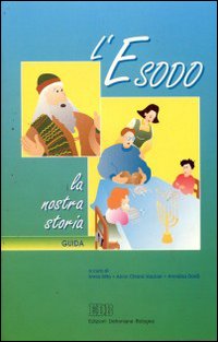 L'esodo: la nostra storia. Guida per il catechista L'esodo: la nostra storia. Guida per il catechista