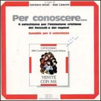 Per conoscere... Il catechismo per l'iniziazione cristiana dei fanciulli e dei ragazzi. Venite con me. Sussidio per il catechista. Vol. 2 Per conoscere... Il catechismo per l'iniziazione cristiana dei fanciulli e dei ragazzi. Venite con me. Sussidio per il catechista. Vol. 2