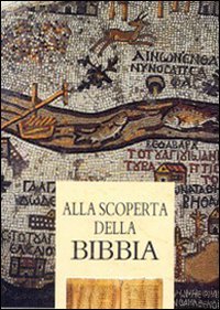 Alla scoperta della Bibbia Alla scoperta della Bibbia