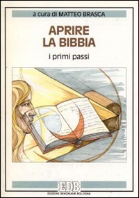 Aprire la Bibbia. I primi passi Aprire la Bibbia. I primi passi