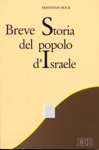 Breve storia del popolo di Israele. Dagli inizi fino al Nuovo Testamento Breve storia del popolo di Israele. Dagli inizi fino al Nuovo Testamento
