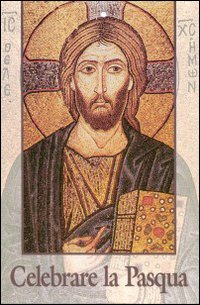 Celebrare la Pasqua Celebrare la Pasqua