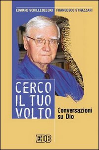 Cerco il tuo volto. Conversazioni su Dio Cerco il tuo volto. Conversazioni su Dio