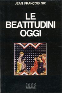 Le beatitudini oggi Le beatitudini oggi