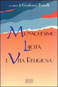 Monachesimo, laicità e vita religiosa. Monachesimo, laicità e vita religiosa.