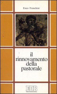 Il rinnovamento della pastorale. Guida alla lettura della pastorale Cei (1970-1990) Il rinnovamento della pastorale. Guida alla lettura della pastorale Cei (1970-1990)
