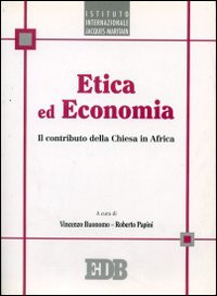 Etica ed economia. Il contributo della Chiesa in Africa Etica ed economia. Il contributo della Chiesa in Africa
