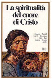 La spiritualità del cuore di Cristo. La spiritualità del cuore di Cristo.