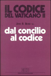 Dal Concilio al Codice. Il nuovo Codice e le istanze del Concilio Vaticano II Dal Concilio al Codice. Il nuovo Codice e le istanze del Concilio Vaticano II