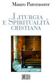 Liturgia e spiritualità cristiana Liturgia e spiritualità cristiana