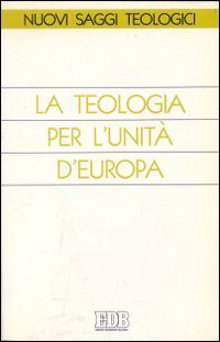 La teologia per l'unità d'Europa La teologia per l'unità d'Europa
