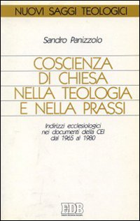Coscienza di Chiesa nella teologia e nella prassi. Indirizzi ecclesiologici nei documenti della CEI dal 1965 al 1980 Coscienza di Chiesa nella teologia e nella prassi. Indirizzi ecclesiologici nei documenti della CEI dal 1965 al 1980