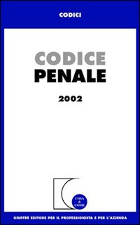 Codice penale. Aggiornamento a febbraio 2002 Codice penale. Aggiornamento a febbraio 2002