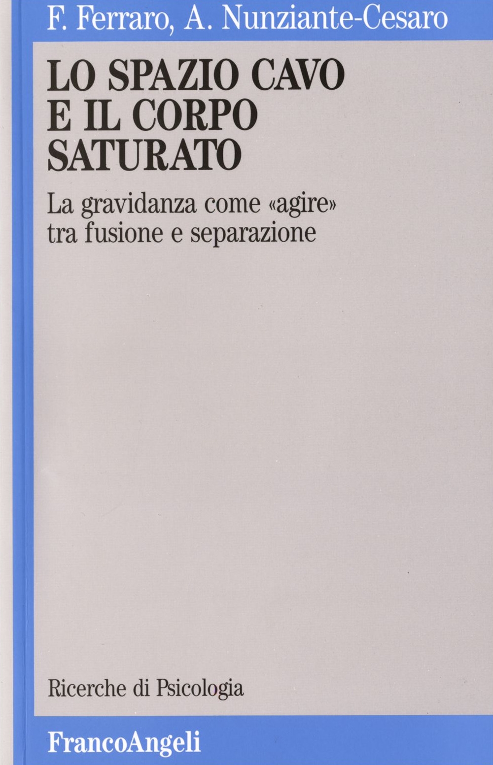 Lo spazio cavo e il corpo saturato. La gravidanza come «Agire» tra fusione e separazione Lo spazio cavo e il corpo saturato. La gravidanza come «Agire» tra fusione e separazione