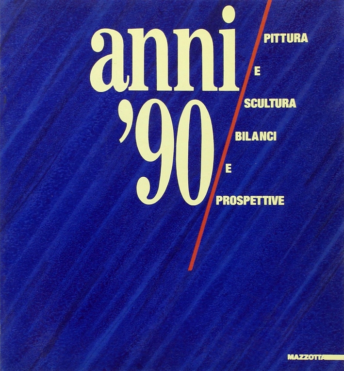 Anni Novanta. Pittura e scultura, bilanci e prospettive. Catalogo (Loreto, 1988) Anni Novanta. Pittura e scultura, bilanci e prospettive. Catalogo (Loreto, 1988)