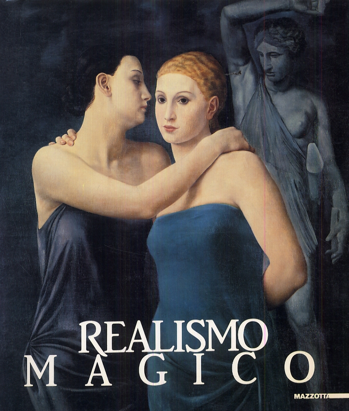 Realismo magico. Pittura e scultura in Italia (1915-1925). Realismo magico. Pittura e scultura in Italia (1915-1925).
