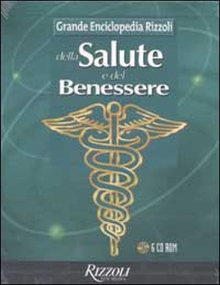 Grande Enciclopedia Rizzoli della Salute e del Benessere. Con 6 CD-ROM Grande Enciclopedia Rizzoli della Salute e del Benessere. Con 6 CD-ROM