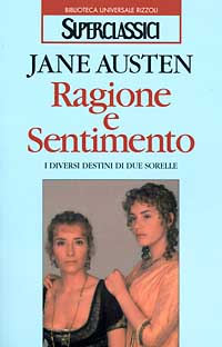 Ragione e sentimento. I diversi destini di due sorelle Ragione e sentimento. I diversi destini di due sorelle