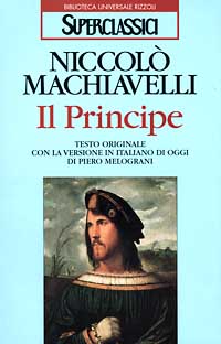 Il principe. Testo originale e versione in italiano contemporaneo Il principe. Testo originale e versione in italiano contemporaneo