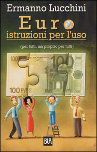 Euro istruzioni per l'uso (per tutti, ma proprio per tutti) Euro istruzioni per l'uso (per tutti, ma proprio per tutti)