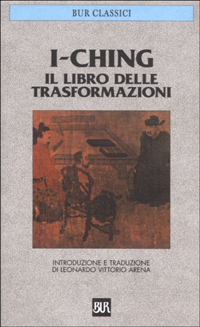 I-Ching. Il libro delle trasformazioni I-Ching. Il libro delle trasformazioni
