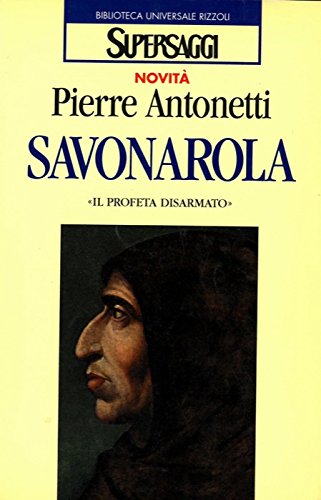 Savonarola. Il profeta disarmato Savonarola. Il profeta disarmato