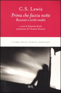 Prima che faccia notte. Racconti e scritti inediti Prima che faccia notte. Racconti e scritti inediti