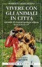 Vivere con gli animali in città. Manuale di zooantropologia urbana