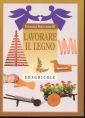 Lavorare il legno Lavorare il legno