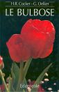 Le bulbose. Piante bulbose, tuberose, rizomatose a radici carnose ornamentali e da fiore Le bulbose. Piante bulbose, tuberose, rizomatose a radici carnose ornamentali e da fiore