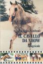 Il cavallo da show. Allenamento, addestramento, preparazione Il cavallo da show. Allenamento, addestramento, preparazione