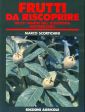 Frutti da riscoprire. Frutti minori dell'ecosistema mediterraneo Frutti da riscoprire. Frutti minori dell'ecosistema mediterraneo