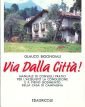 Via dalla città. Manuale di consigli pratici per l'acquisto, la conduzione e il pieno godimento della casa in campagna