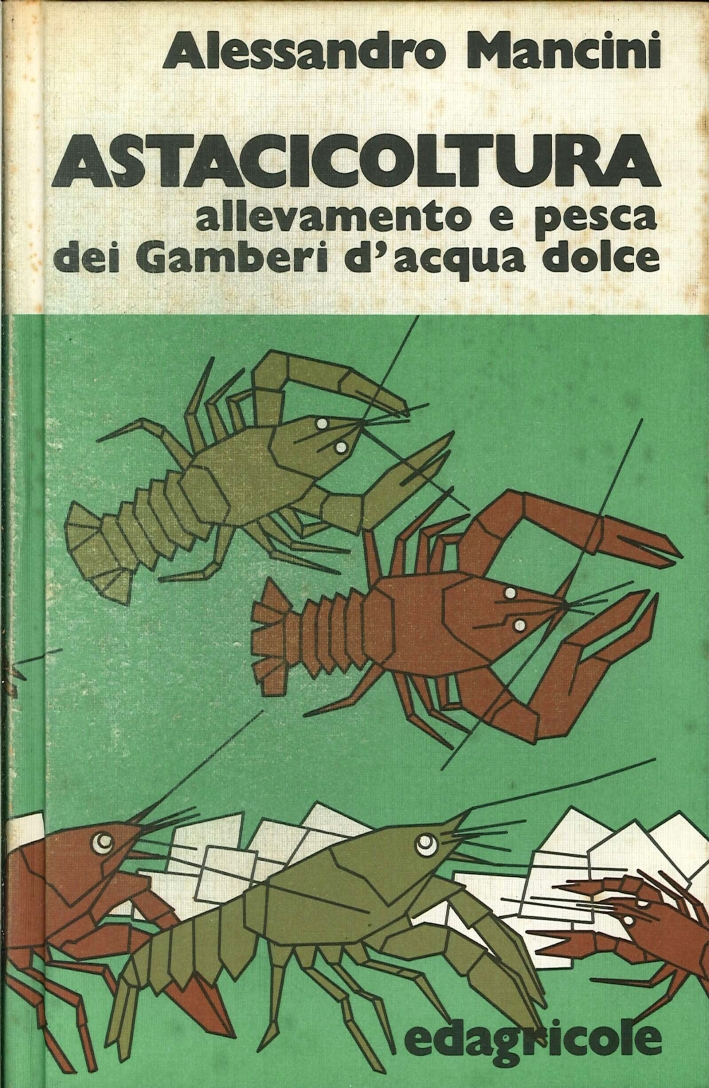Astacicoltura. Allevamento e Pesca dei Gamberi d'Acqua Dolce Astacicoltura. Allevamento e Pesca dei Gamberi d'Acqua Dolce