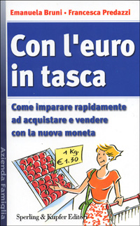 Con l'euro in tasca. Come imparare rapidamente ad acquistare e vendere con la nuova moneta Con l'euro in tasca. Come imparare rapidamente ad acquistare e vendere con la nuova moneta