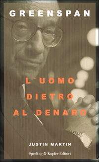 Greenspan. L'uomo dietro al denaro Greenspan. L'uomo dietro al denaro