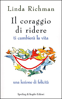 Il coraggio di ridere ti cambierà la vita Il coraggio di ridere ti cambierà la vita