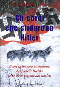 Gli ebrei che sfidarono Hitler Gli ebrei che sfidarono Hitler