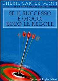 Se il successo è gioco, ecco le regole Se il successo è gioco, ecco le regole
