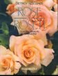 Rose & roseti. Cultura, varietà, coltivazione